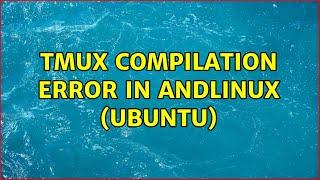 tmux compilation error in andLinux (Ubuntu)