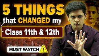 5 Things that Changed my Class 11th/ 12th| Must Watch for Every Student| Prashant Kirad