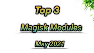  Top 3 Magisk Modules  - May 2021 | Must try Magisk Modules 