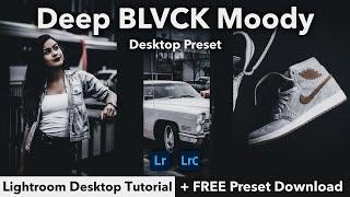 Deep BLVCK Moody (PC & Mac) Lightroom Tutorial + FREE DNG Preset Download | Professional Lr Guide