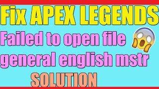 Fix APEX LEGENDS Failed to open file general english mstr I SOLUTION [Working 100%] 2023