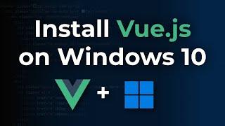 How to Install Vue.js on Windows 10 for Beginners | Create a Vue JS Project from Scratch