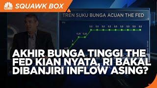 Akhir Suku Bunga Tinggi The Fed Kian Nyata, Kapan RI Dibanjiri Inflow Asing?