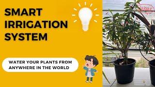 Smart Irrigation System for any plants | Step by step guide | Water your plants from anywhere