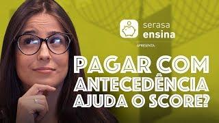 Pagar com antecedência ajuda o Score? - Serasa Ensina