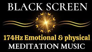 174Hz Emotional & physical pain relief, DEEP SLEEP MUSIC | Meditation, Healing Music Black Screen