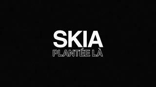 SKIA - PLANTÉE LÀ (LYRICS VIDEO)