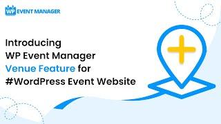 Introducing WP Event Manager Venue Feature for #WordPress Event Website