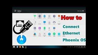  How to Connect Ethernet On Phoenix OS  And Solve Internet Problems