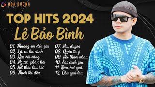 Lê Bảo Bình TOP Hits 2024 - LK Thương Em Đến Già, Lá Xa Lìa Cành|Album Nhạc Trẻ Ballad Hay Nhất 2024