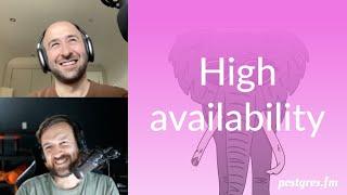 High availability | Postgres.FM 056 | #PostgreSQL #Postgres podcast