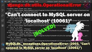 django.db.utils.OperationalError-"Can't connect to MySQL server on 'localhost' | MySQLdb._exceptions