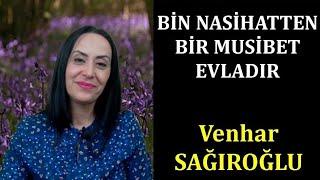 "Bin Nasihatten Bir Musibet Evladır" ALINTI - Seslendiren:Venhar SAĞIROĞLU