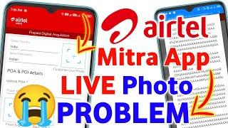 Airtel Mitra App Customer Live Photo Problem  New Sim Card Mnp Sim Port Swap Activation Update 2024