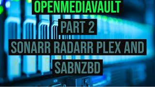 Installing Sonarr Radarr Plex and Sabnzbd on OpenMediaVault