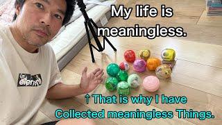 I’m 50-year-old Japanese man. My life is meaningless. These are my meaningless things collection.