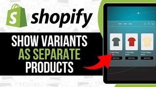 How to Show Variants As Separate Products On The Shopify Collection Page (2024)