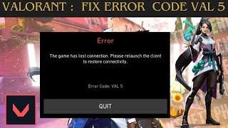 Fix Valorant Error Code VAL 5 || The Game Has lost Connection (2024)