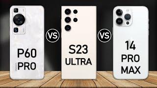 Huawei P60 Pro vs Samsung Galaxy S23 Ultra vs iPhone 14 Pro Max