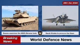 World Defence News: Russia examines the M1A1 Abrams tank, Saudi Arabia to procure Kaan fighters...