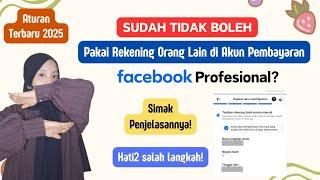 ATURAN TERBARU 2025 FACEBOOK PRO SUDAH TIDAK BOLEH PAKAI REKENING ORANG LAIN? SIMAK PENJELASAN!