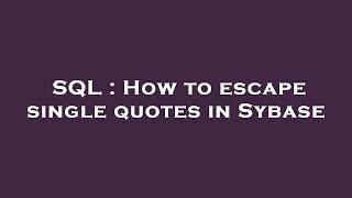 SQL : How to escape single quotes in Sybase