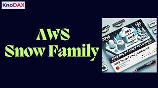 AWS Snow Family Tutorial |  AWS Snowball  Edge | AWS Snowcone | AWS Snowmobile | Use Cases