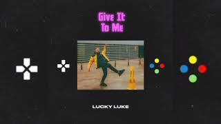 Lucky Luke - Give It To Me