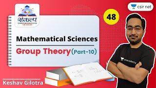 Group Theory for CSIR NET Mathematics June 2021 | Lecture-10 | 08:15 PM | Sankalpa Batch | Unacademy