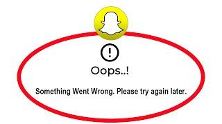How To Fix Snapchat Apps Oops Something Went Wrong Error Please Try Again Later Solutions
