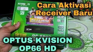 Cara Aktivasi Perangkat Baru Receiver Optus Kvision OP66 HD