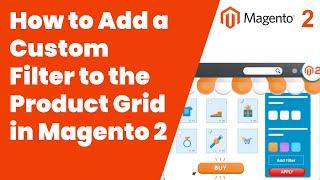 How to Add a Custom Filter to the Product Grid in Magento 2