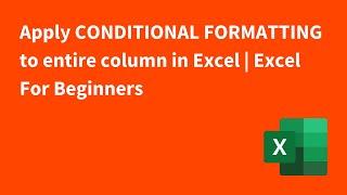 Apply CONDITIONAL FORMATTING to entire column in Excel