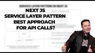 Next js Best pattern to making API calls - Service Layer Pattern - Next 14