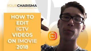 How to Edit IGTV Videos on iMovie 2018 | IGTV Creator Tips