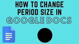 How to Change Period Size in Google Docs
