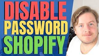 How to Disable Password on Shopify 2021