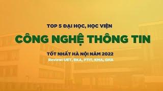 Top 5 trường Đại học - Học viện đào tạo CÔNG NGHỆ THÔNG TIN tốt nhất Hà Nội