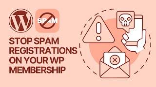   How to Stop Spam Registrations on your WordPress Membership Site?