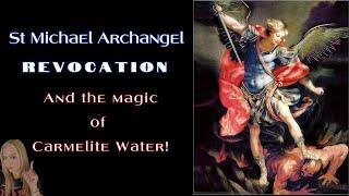 St. Michael Archangel Revocation, and the magic of Carmelite Water!