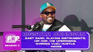 BIGSTAR JOHNSON - East Rand, playing instruments, HipHop, His upbringing, winning VUZU Hustle, +MORE