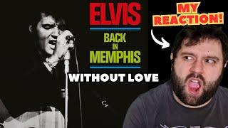 ONE OF THE BEST Elvis Presley SONGS I'VE HEARD! Without Love | REACTION