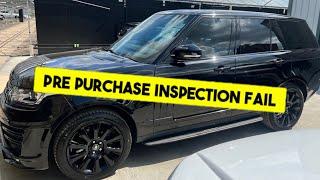 Range Rover pre purchase inspection fail