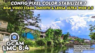 CAN MAKE STABLE VIDEO & WIDE LENS 0.5  CONFIG GCAM LMC 8.4 THE LATEST CONFIG STABILIZER