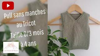 Pull sans manches col V enfant de la taille 0/3 mois à 4 ans au tricot