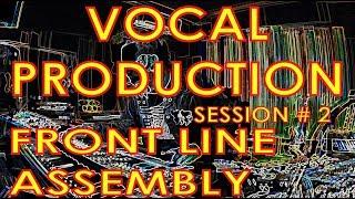 Vocal Production - session#2 - Front Line Assembly