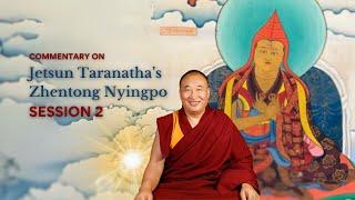 Session 2 - 2024 Jetsun Taranatha's Zhentong Nyingpo Commentary  | Khentrul Rinpoche