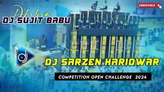 Dj Sarzen Haridwar Competition Open Challenge 2024 Dj Sarzen Haridwar Full Tabahi 2024 Dj Sujit Babu