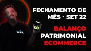 COMO FAZER O BALANÇO PATRIMONIAL PARA ECOMMERCE. FECHAMENTO DE MÊS SETEMBRO 2022 ONIMIX