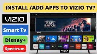 HOW TO ADD APPS TO VIZIO SMART TV,  CAN YOU INSTALL APPS ON VIZIO  TV